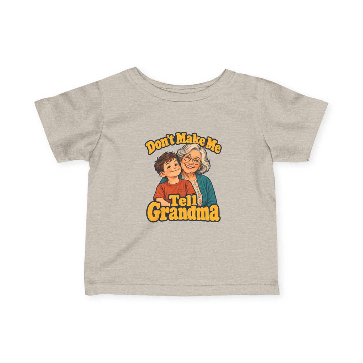 Don't Make Me Tell Grandma Infant Tee
