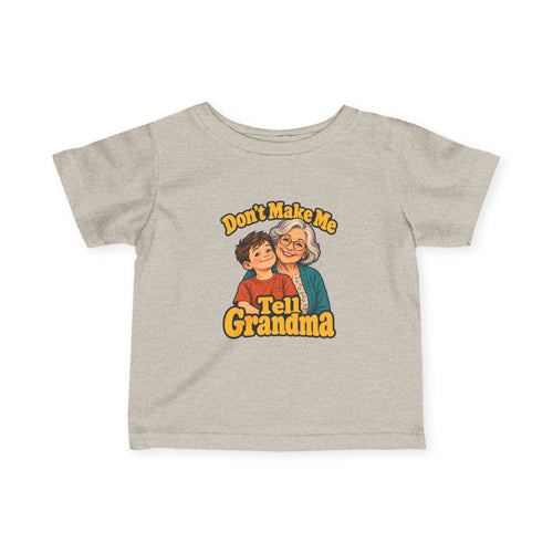 Don't Make Me Tell Grandma Infant Tee