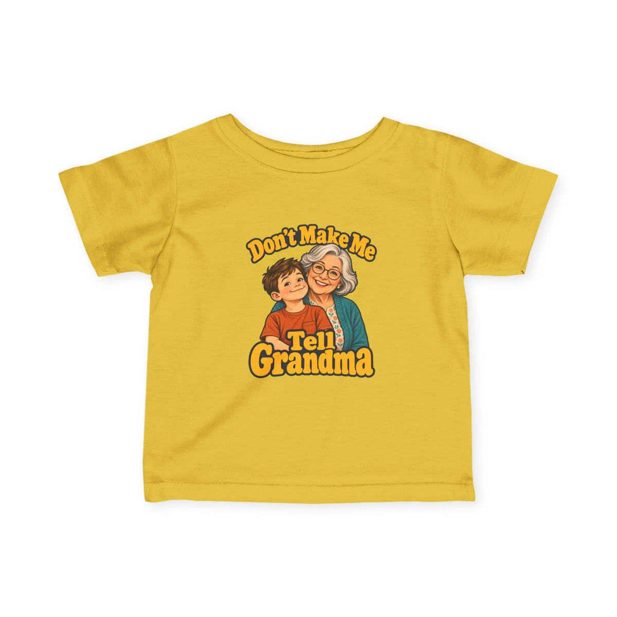Don't Make Me Tell Grandma Infant Tee