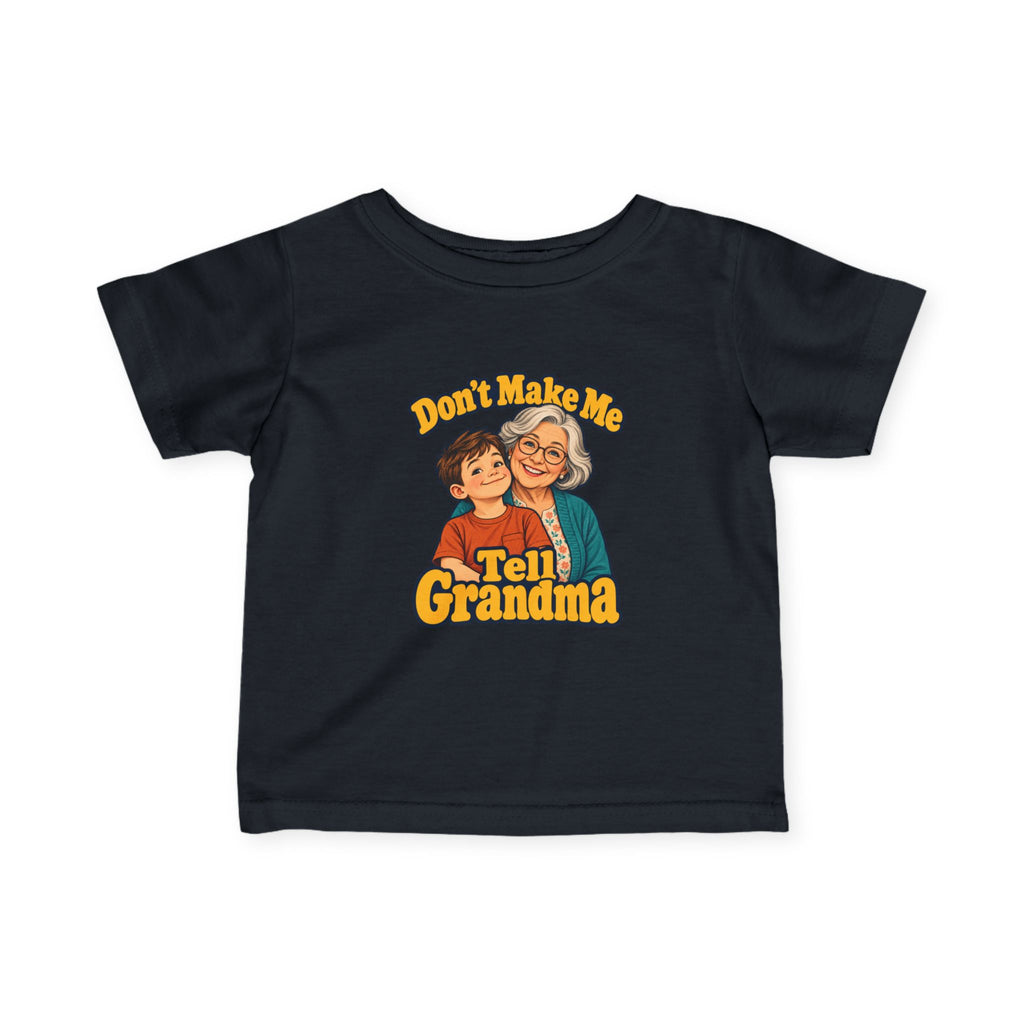 Don't Make Me Tell Grandma Infant Tee