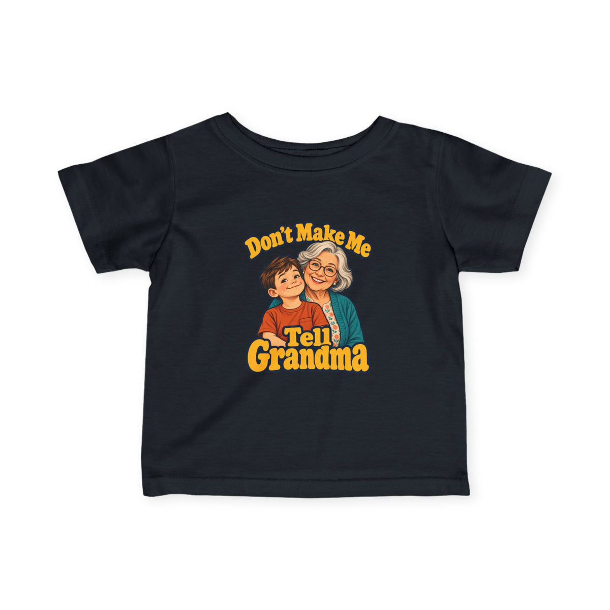 Don't Make Me Tell Grandma Infant Tee