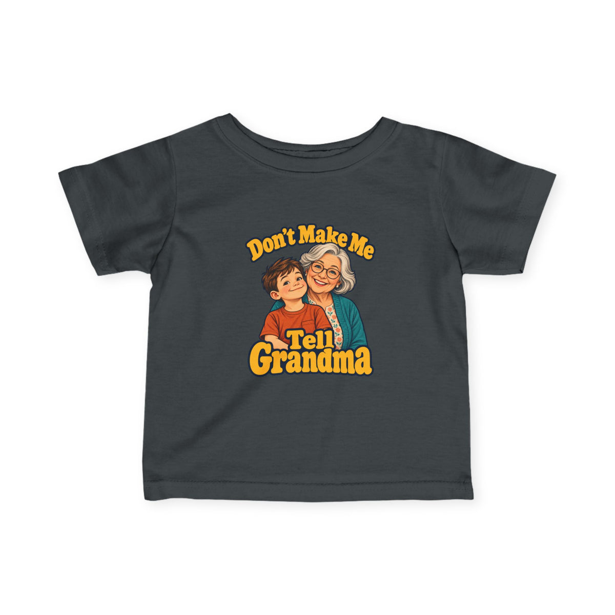 Don't Make Me Tell Grandma Infant Tee