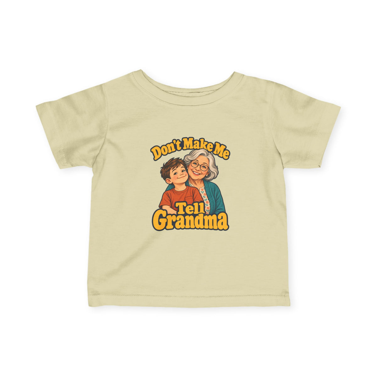 Don't Make Me Tell Grandma Infant Tee
