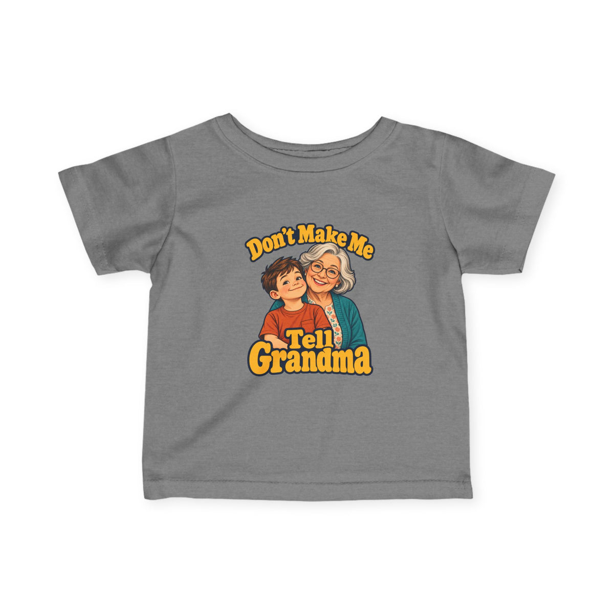 Don't Make Me Tell Grandma Infant Tee