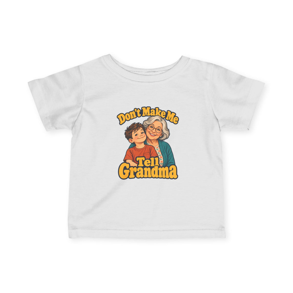 Don't Make Me Tell Grandma Infant Tee