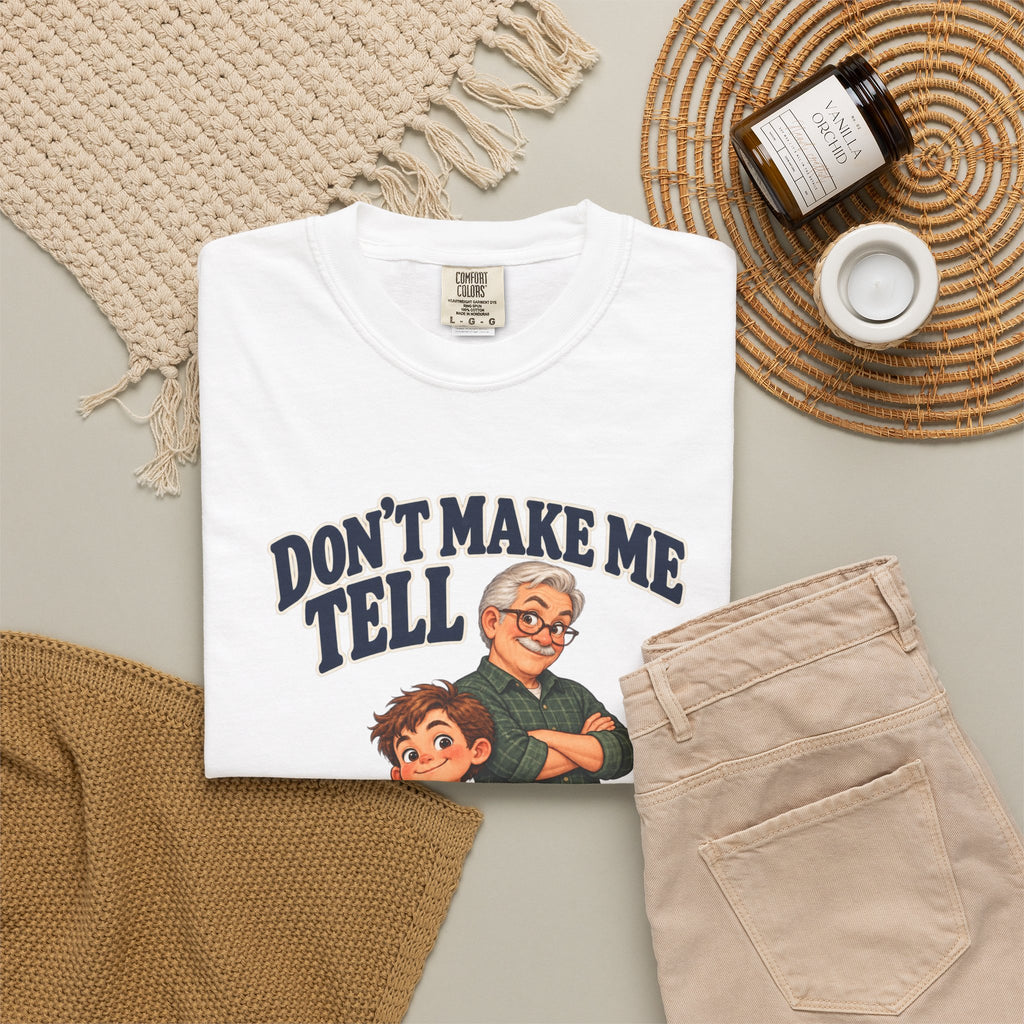 Grand-Son Don't Make Me Tell Grandpa T-Shirt
