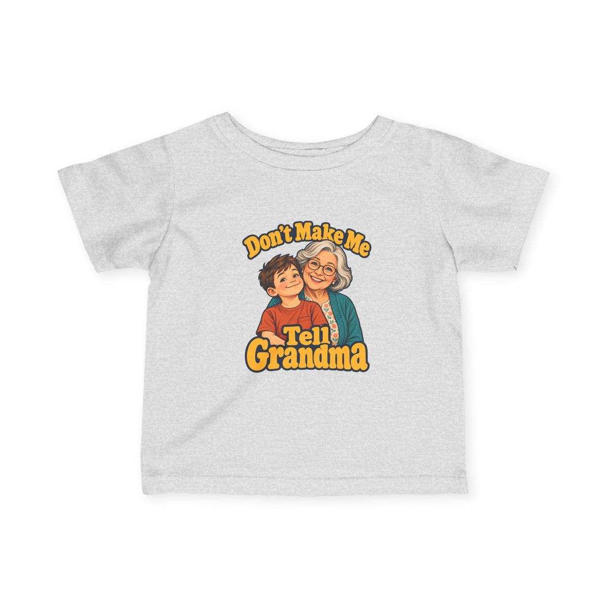 Don't Make Me Tell Grandma Infant Tee